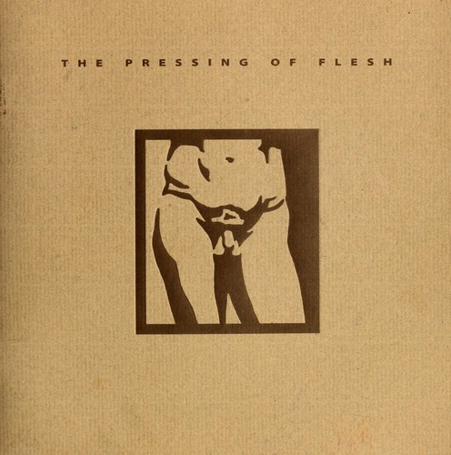 Cover for The pressing of flesh