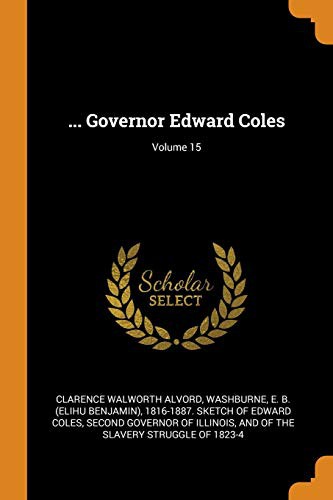 Cover for ... Governor Edward Coles; Volume 15