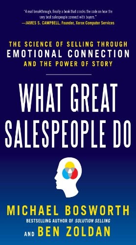 Cover for What Great Salespeople Do: The Science of Selling Through Emotional Connection and the Power of Story