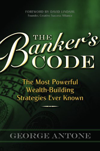 Cover for The Banker's Code ~ The Most Powerful Wealth-Building Strategies Finally Revealed