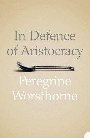 Cover for In Defence of Aristocracy