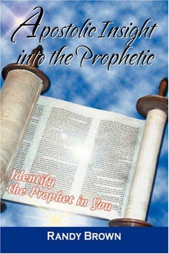 Cover for Apostolic Insight Into The Prophetic