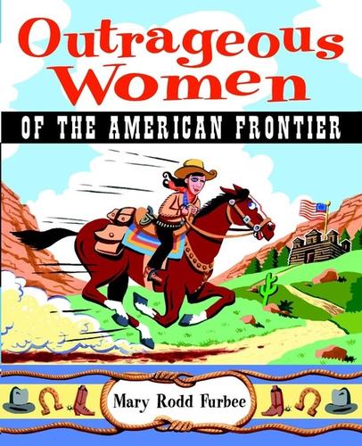 Cover for Outrageous Women of the American Frontier