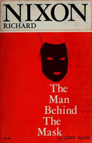 Cover for Richard Nixon: the man behind the mask.