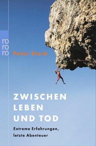Cover for Zwischen Leben und Tod. Extreme Erfahrungen, letzte Abenteuer.