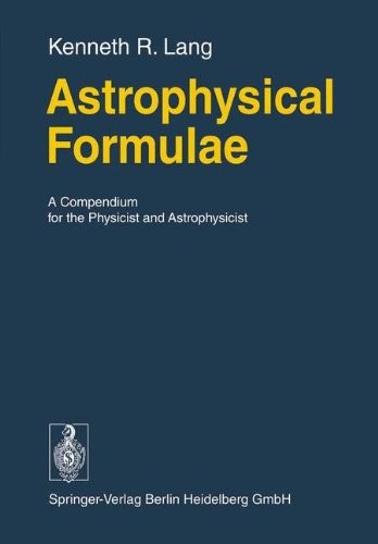 Cover for Astrophysical Formulae: A Compendium for the Physicist and Astrophysicist (Springer Study Edition)