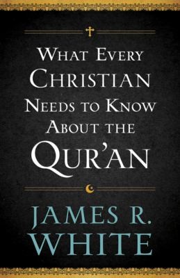 Cover for What Every Christian Needs to Know about the Quran