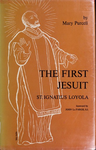 Cover for The first Jesuit, St. Ignatius Loyola.