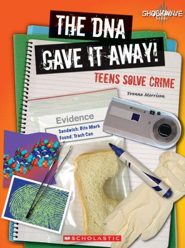 Cover for The DNA Gave It Away!: Teens Solve Crime (Shockwave: Science in Practice)