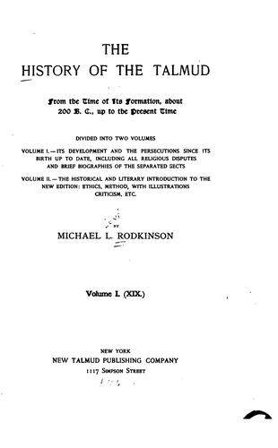 Cover for The history of the Talmud, from the time of its formation, about 200 B. C., up to the present time ...