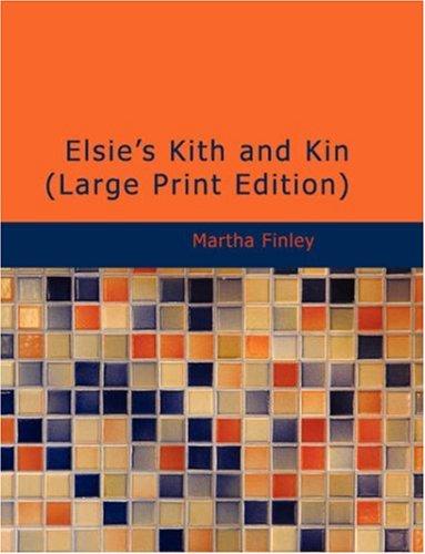 Cover for Elsie's Kith and Kin (Large Print Edition)