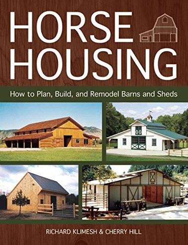 Cover for Horse Housing: How to Plan, Build, and Remodel Barns and Sheds