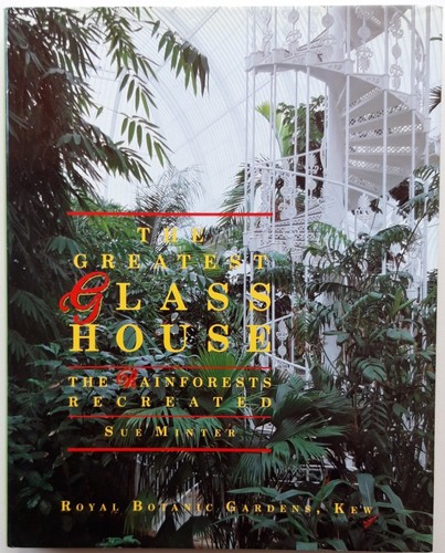 Cover for Greatest Glasshouse the Rainforests Recreated