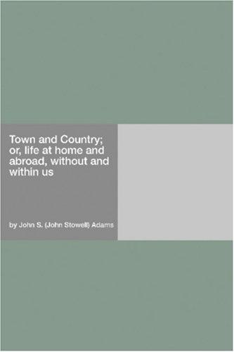 Cover for Town and Country; or, life at home and abroad, without and within us