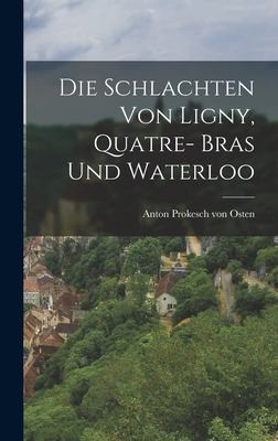 Cover for Die Schlachten Von Ligny, Quatre- Bras und Waterloo