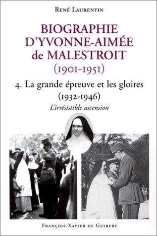 Cover for Biographie d'Yvonne-Aimée de Malestroit (1901-1951), tome 4 : La Grande Epreuve et les gloires (1932-1946) 