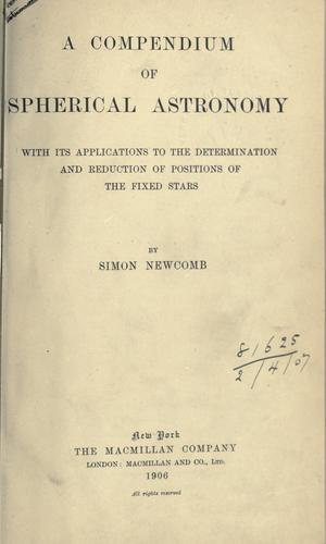 Cover for A compendium of spherical astronomy with its applications to the determination and reduction of positions of the fixed stars.