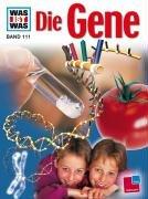 Cover for Was ist Was. Die Gene. ( Ab 10 J.).