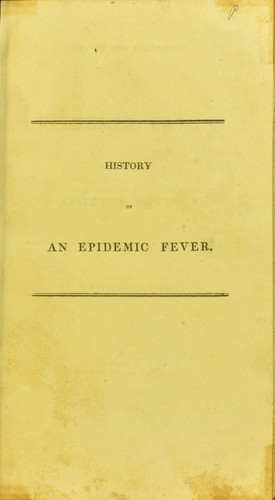Cover for History and description of an epidemic fever, commonly called spotted fever, which prevailed at Gardiner, Maine, in the spring of 1814