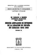 Cover for Indices ampliados de informes de la Legación de España en Caracas, 1845-1950