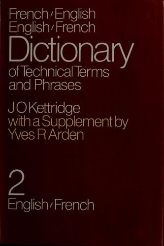 Cover for French-English and English-French dictionary of technical terms and phrases used in civil, mechanical, electrical, and mining engineering, and allied sciences and industries ...
