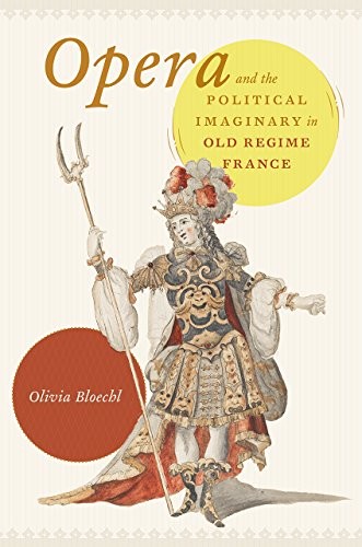Cover for Opera and the Political Imaginary in Old Regime France