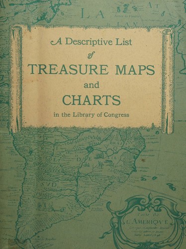 Cover for A descriptive list of treasure maps and charts, [in the Library of Congress]