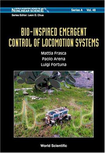 Cover for Bio-inspired Emergent Control Of Locomotion Systems (World Scientific Series on Nonlinear Science, Series A, Vol. 48)