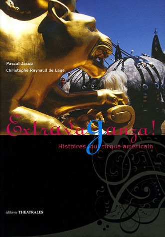 Cover for Extravaganza ! histoires du cirque américain