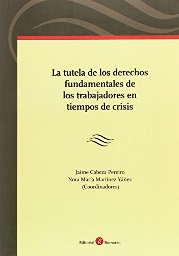 Cover for La tutela de los derechos fundamentales de los trabajadores en tiempos de crisis
