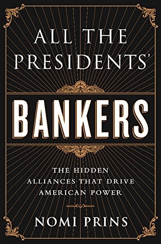 Cover for All the Presidents' Bankers: The Hidden Alliances that Drive American Power