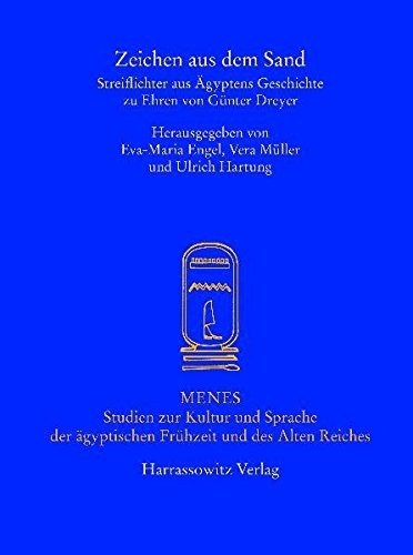 Cover for Zeichen aus dem Sand: Streiflichter aus Agyptens Geschichte zu Ehren von Gunter Dreyer (MENES - STUDIEN ZUR KULTUR UND SPRACHE DER AEGYPTISCHEN FRUEHZEIT UND DES ALTEN REICHES)