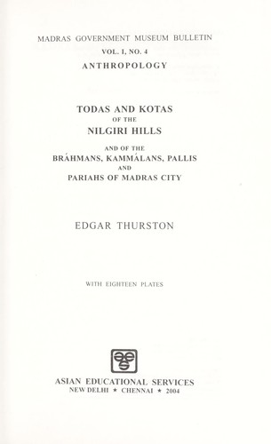 Cover for Anthropology of the Todas and Kotas of the Nilgiri Hills ; and of the Brahmans, Kammalans, Pallis, and Pariahs of Madras City