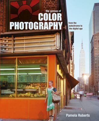 Cover for The Genius Of Color Photography From The Autochrome To The Digital Age