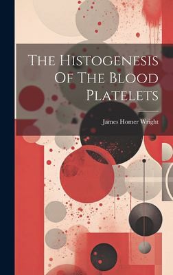 Cover for Histogenesis of the Blood Platelets