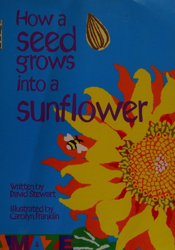 Cover for How a Seed Grows into a Sunflower