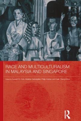 Cover for Race And Multiculturalism In Malaysia And Singapore