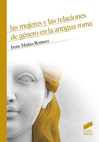 Cover for Las mujeres y las relaciones de género en la antigua Roma