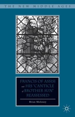 Cover for Francis Of Assisi And His Canticle Of Brother Sun Reassessed