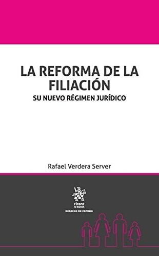 Cover for La Reforma de la Filiación . Su Nuevo Régimen Jurídico