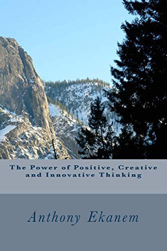 Cover for The Power of Positive, Creative and Innovative Thinking
