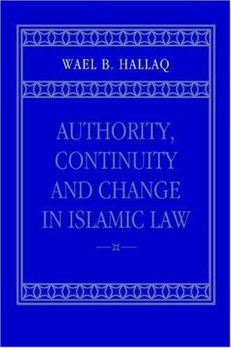 Cover for Authority, continuity, and change in Islamic law
