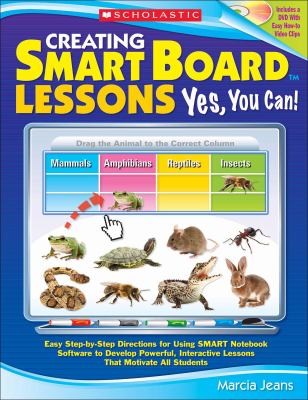 Cover for Creating Smart Board Lessons Yes You Can Easy Stepbystep Directions For Using Smart Notebook Software To Develop Powerful Interactive Lessons That Motivate All Students