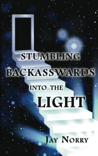 Cover for Stumbling Backasswards Into the Light