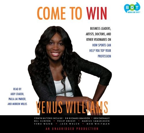 Cover for Come to Win - Business Leaders, Artists, Doctors, and Other Visionaries on How Sports Can Help You Top Your Profession