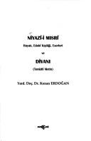 Cover for Niyazi-i Misri: Hayati, edebi kisiligi, eserleri ve divani 