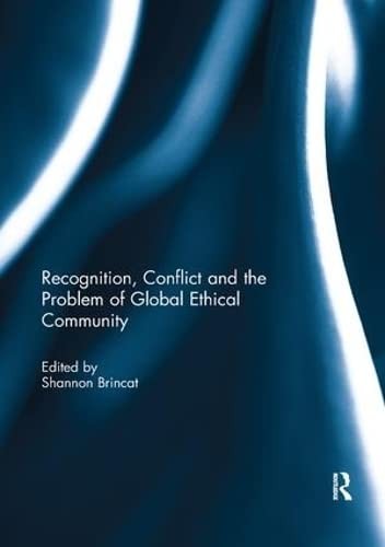 Cover for Recognition, Conflict and the Problem of Global Ethical Community