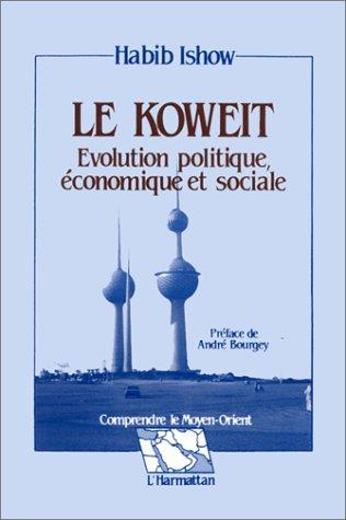 Cover for Le Koweit--évolution politique, économique et sociale