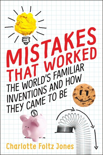 Cover for Mistakes that worked : the world's familiar inventions and how they came to be
