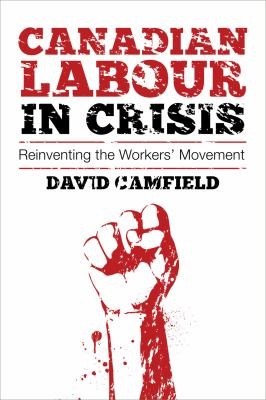 Cover for Canadian Labour In Crisis Reinventing The Workers Movement